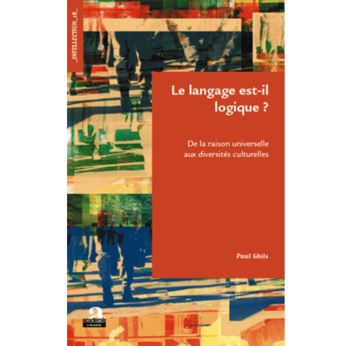 Le Langage est-il Logique ? (De la Raison Universelle aux Diversités Culturelles)