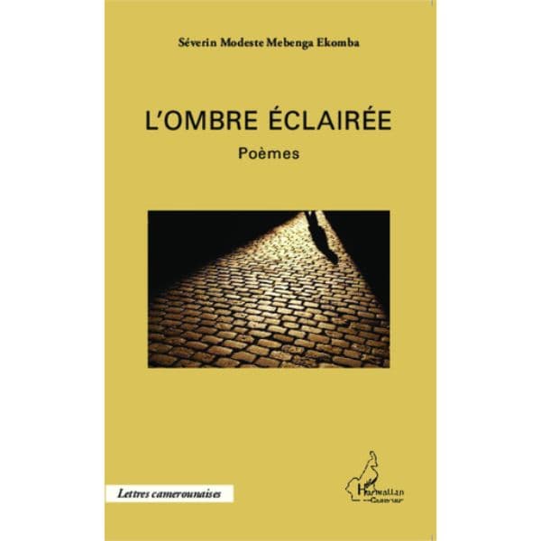 L'OMBRE ÉCLAIRÉE, Poèmes de Séverin Modeste Mebenga Ekomba